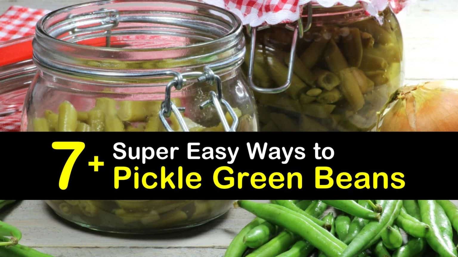 7+ Super Easy Ways to Pickle Green Beans