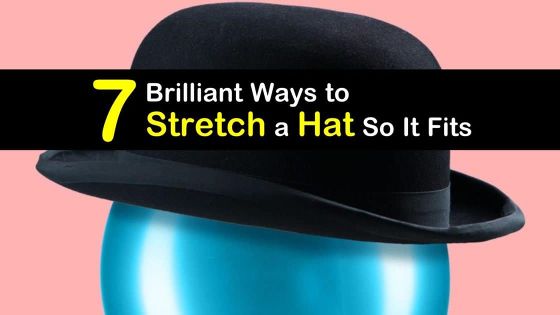 Zeehaven Vervreemden Haast je 7 Brilliant Ways to Stretch a Hat So It Fits