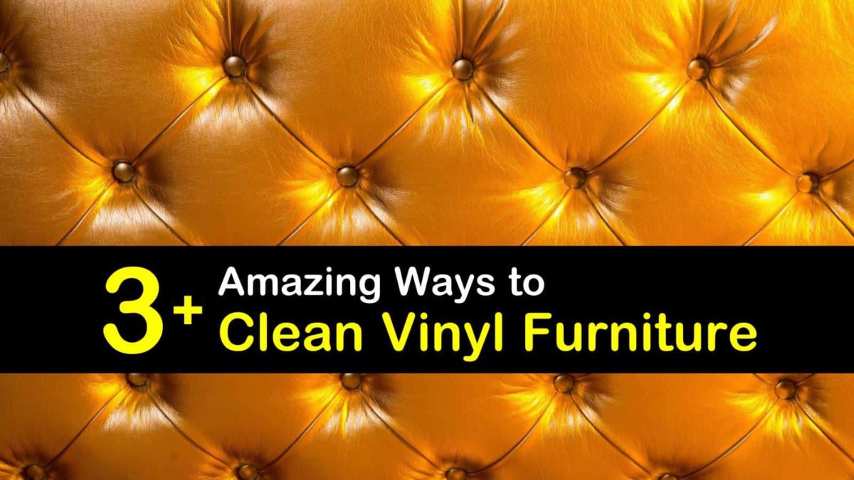 3+ Amazing Ways to Clean Vinyl Furniture