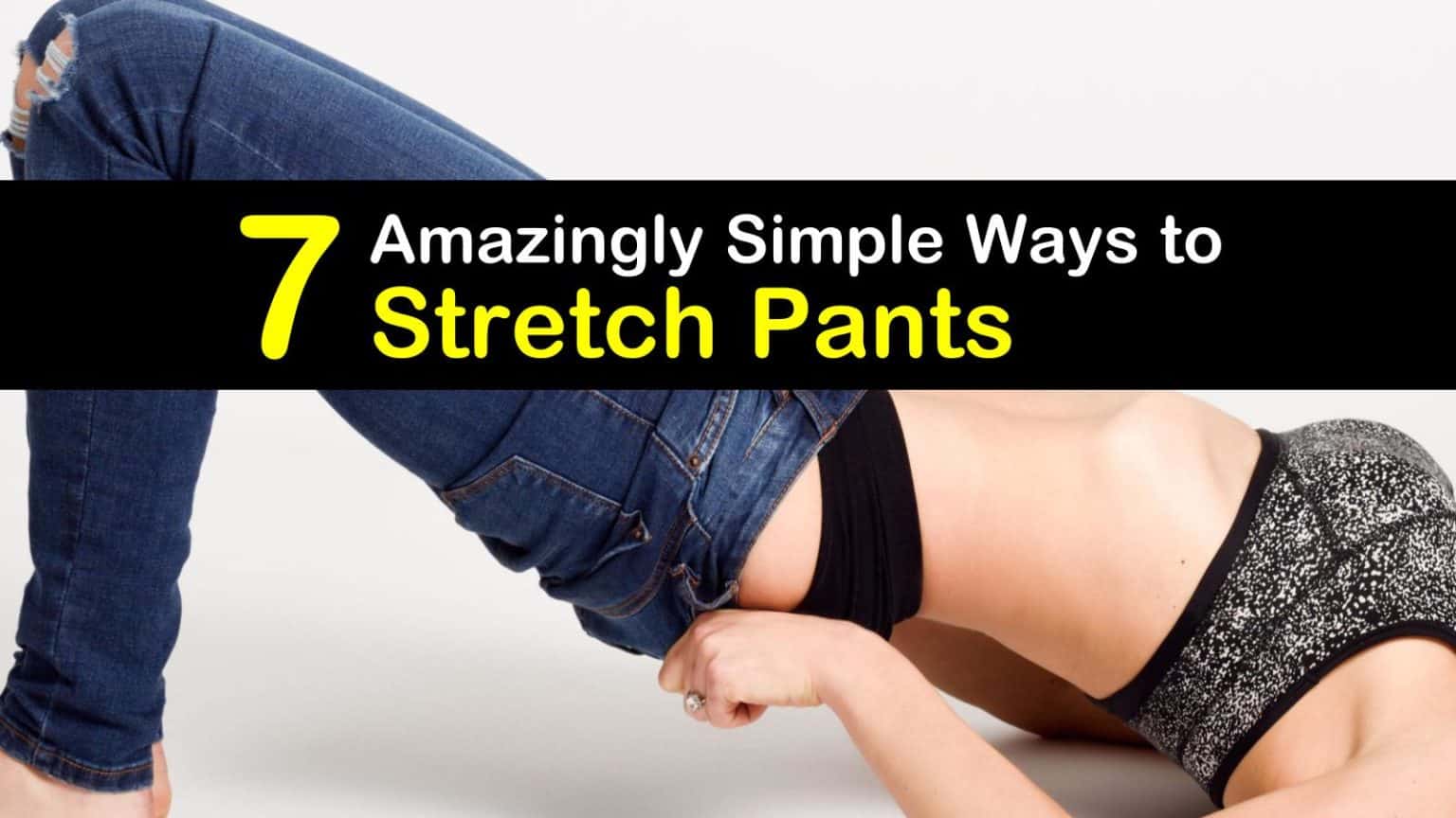 7 Amazingly Simple Ways to Stretch Pants