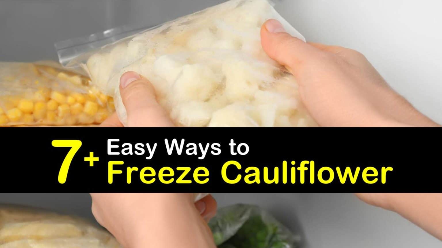7+ Easy Ways to Freeze Cauliflower