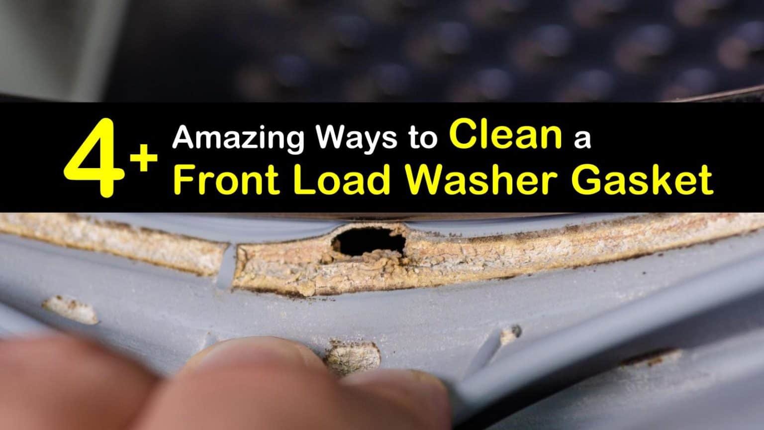 4+ Amazing Ways to Clean a Front Load Washer Gasket