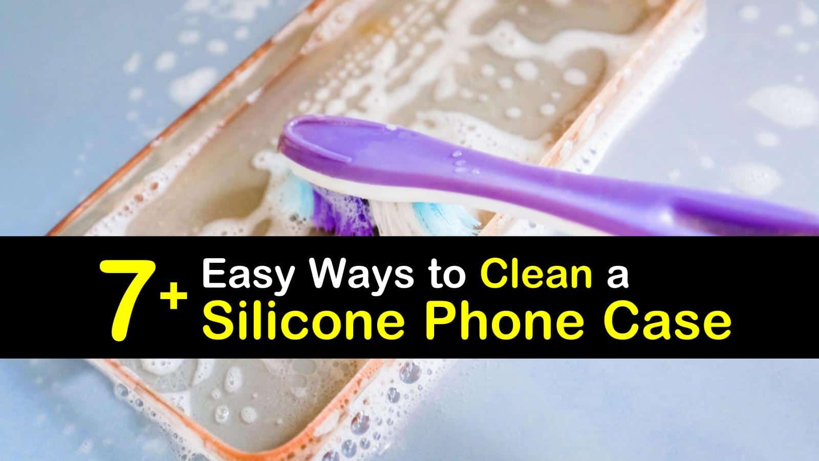 7 Easy Ways To Clean A Silicone Phone Case