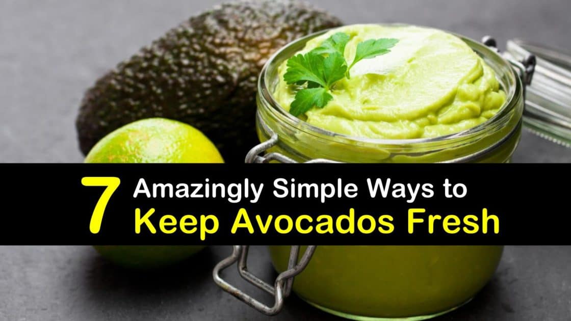 7 Amazingly Simple Ways to Keep Avocados Fresh