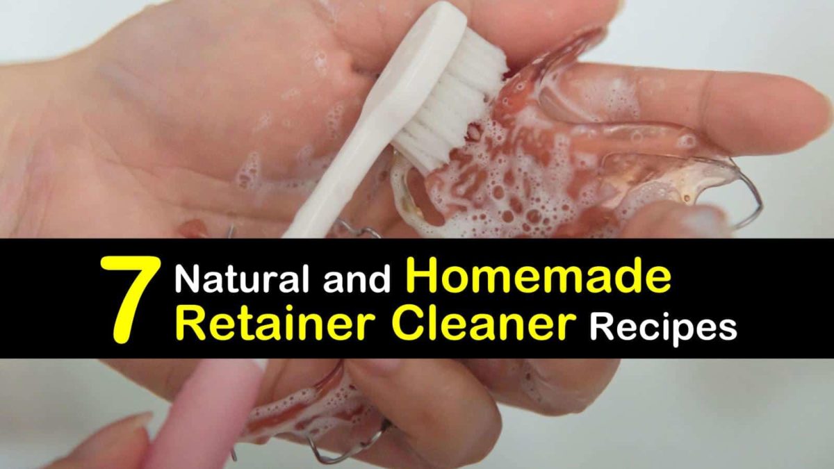 7 Natural and Homemade Retainer Cleaner Recipes