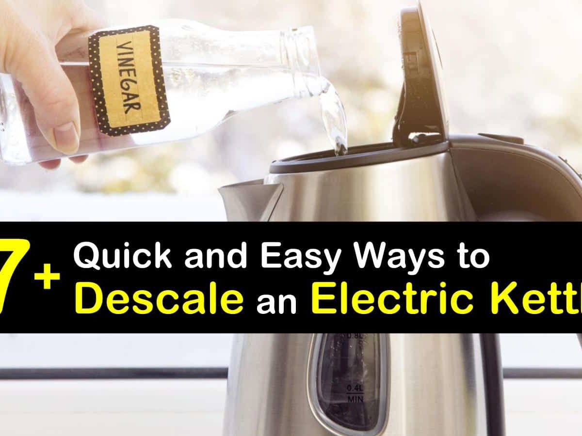 18+ Quick and Easy Ways to Descale an Electric Kettle