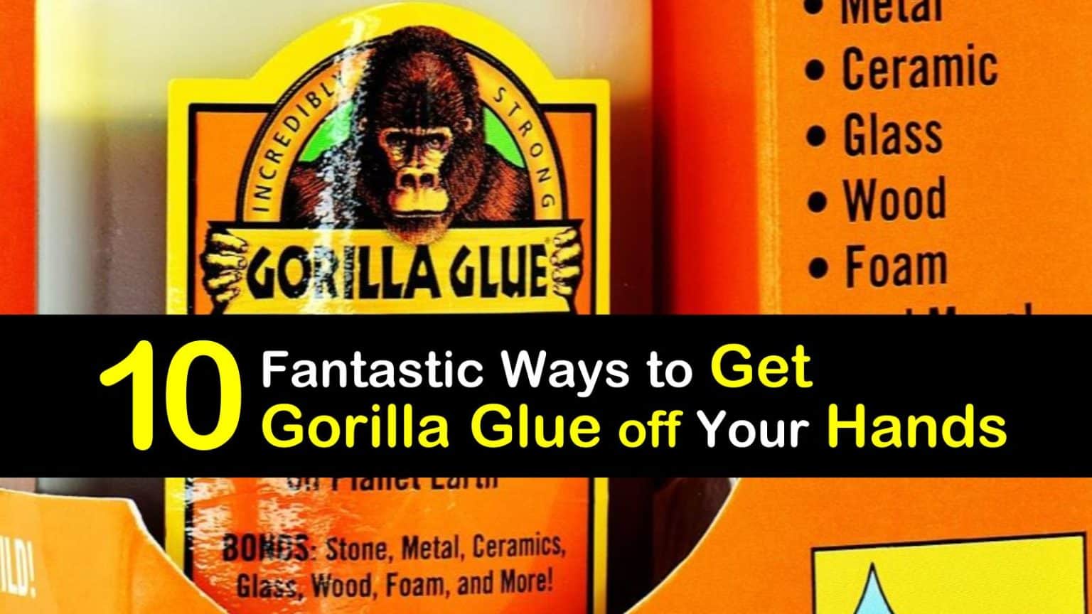 10 Fantastic Ways to Get Gorilla Glue off Your Hands
