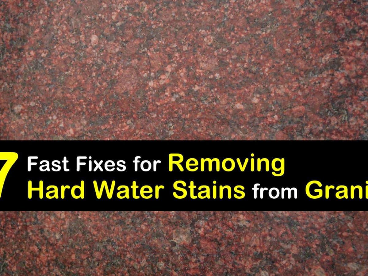 Removing Hard Water Stains From Granite, How To Clean Water Stains Off Granite Countertops