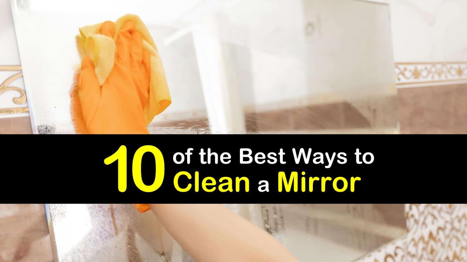 10 of the Best Ways to Clean a Mirror