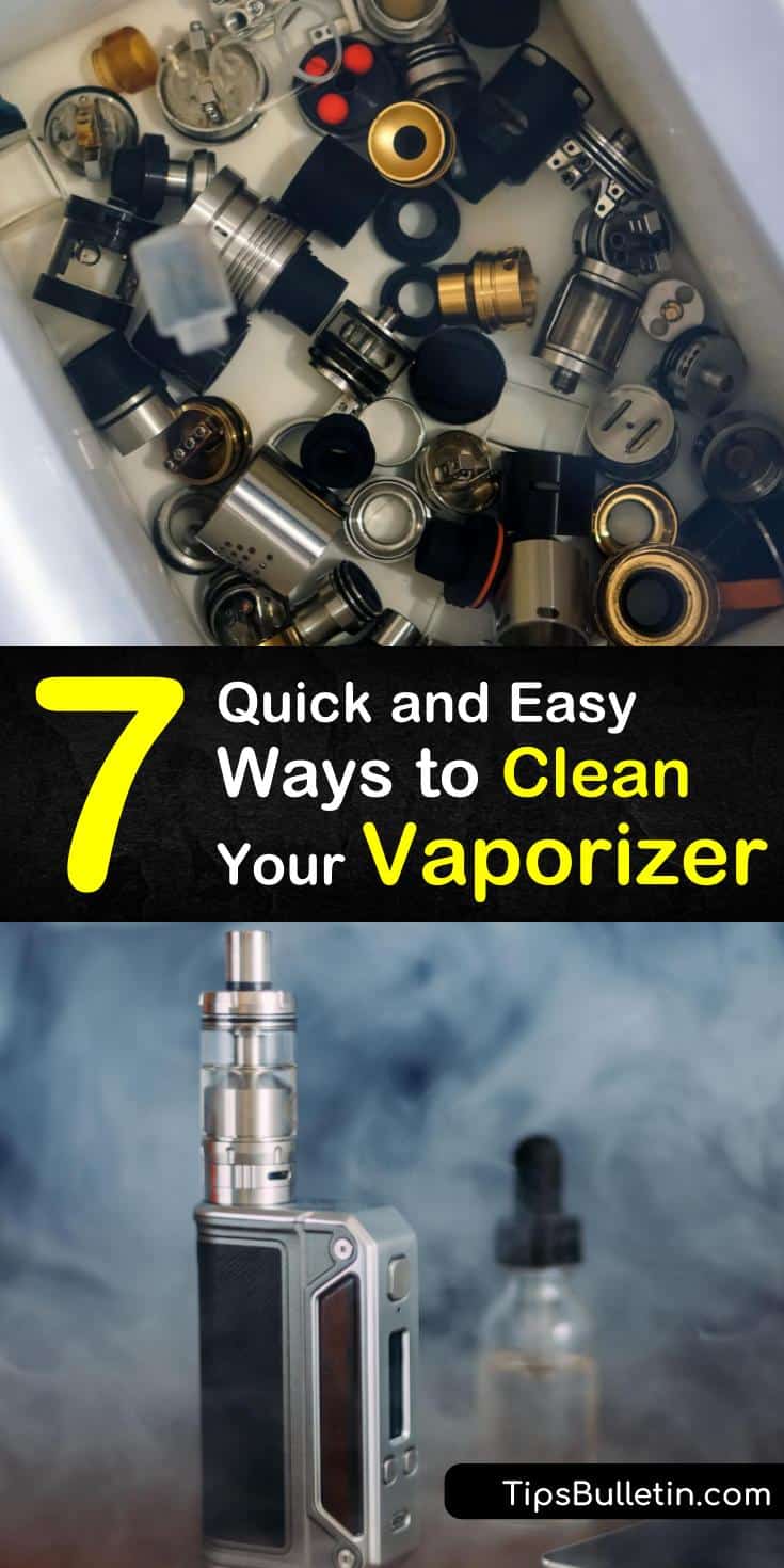 7 Quick and Easy Ways to Clean Your Vaporizer