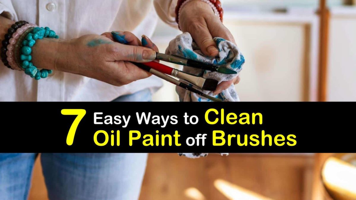 7 Easy Ways to Clean Oil Paint off Brushes