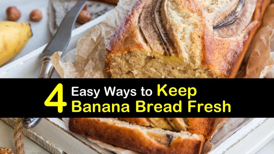 4 Easy Ways To Keep Banana Bread Fresh 4 Easy Ways To Keep Banana Bread Fresh