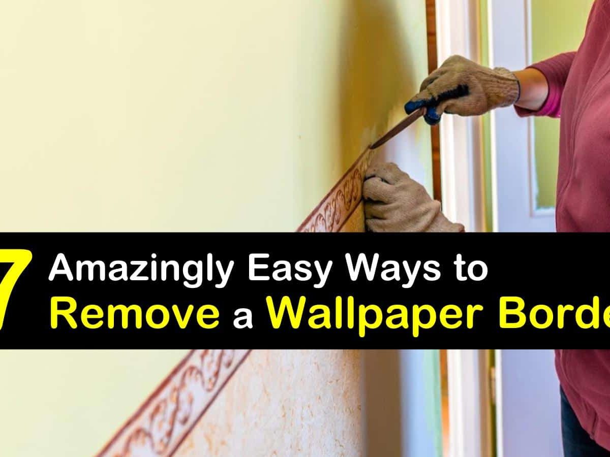 7 Amazingly Easy Ways to Remove a Wallpaper Border