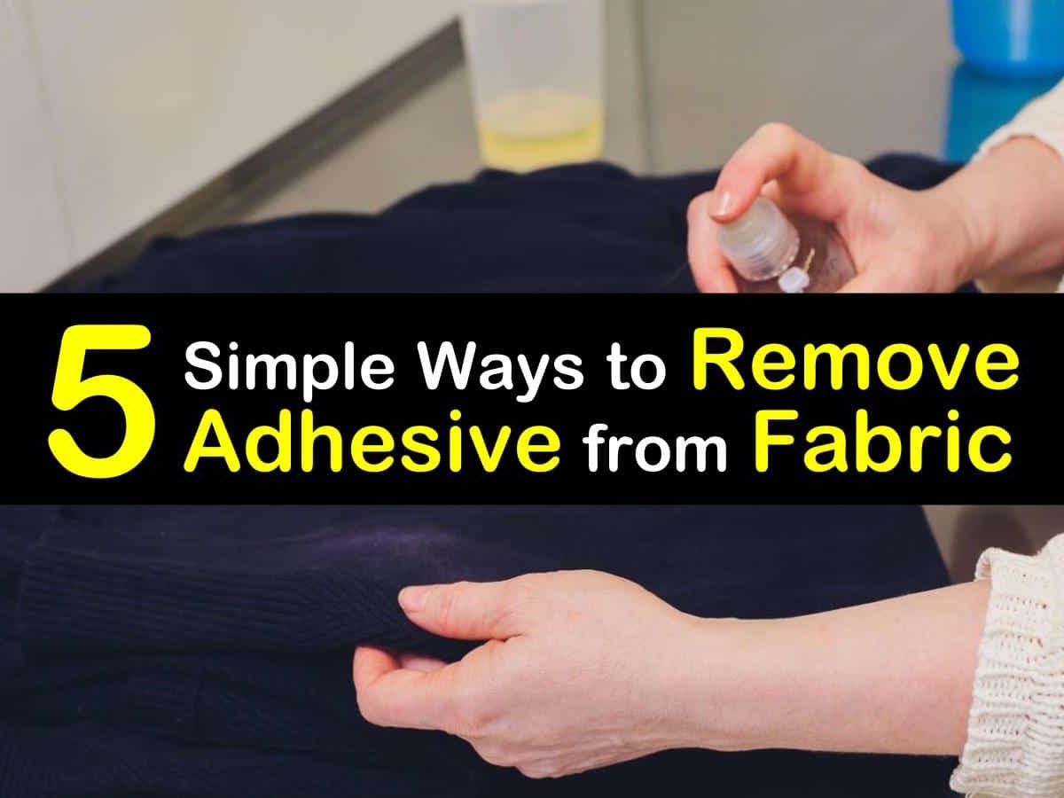 Humble Conciliator how often 5 Simple Ways to Remove Adhesive from Fabric