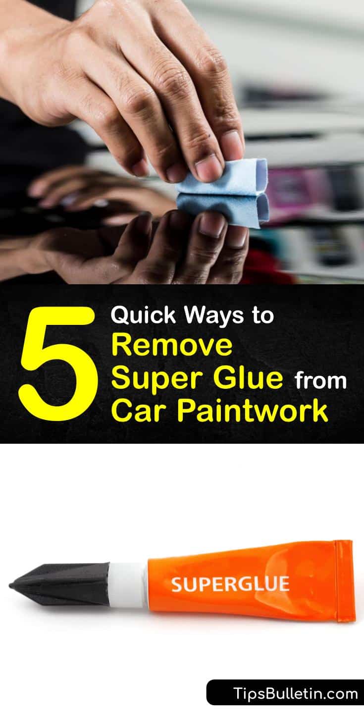5 Quick Ways to Remove Super Glue from Car Paintwork