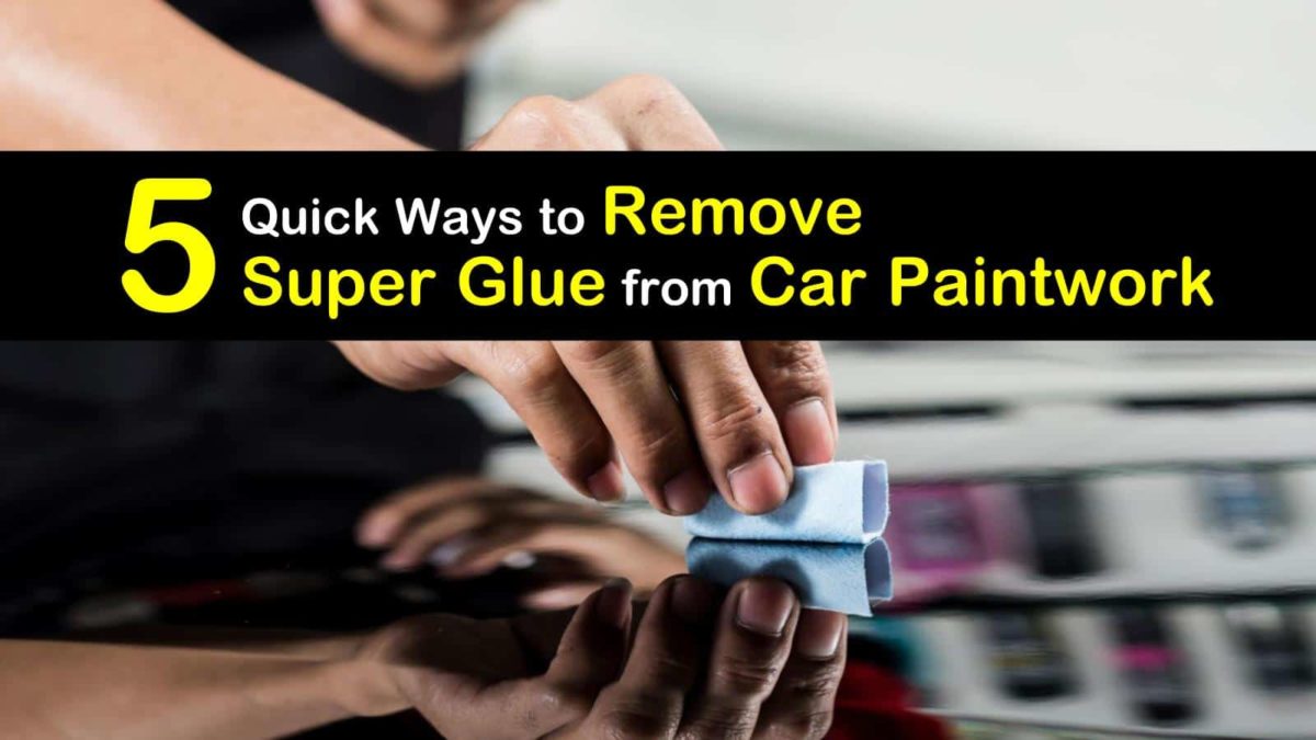 5 Quick Ways to Remove Super Glue from Car Paintwork
