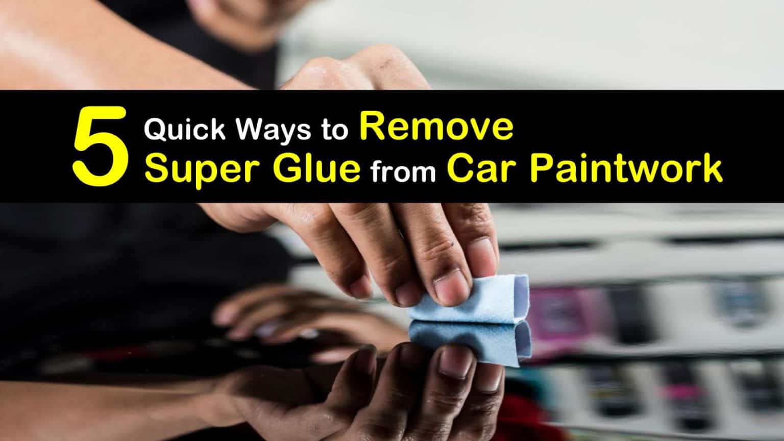 How To Remove Glue From Car Paintwork