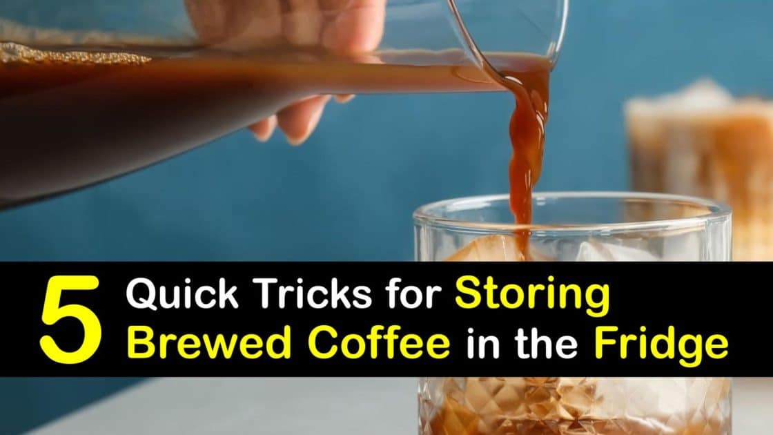 5 Quick Tricks for Storing Brewed Coffee in the Fridge