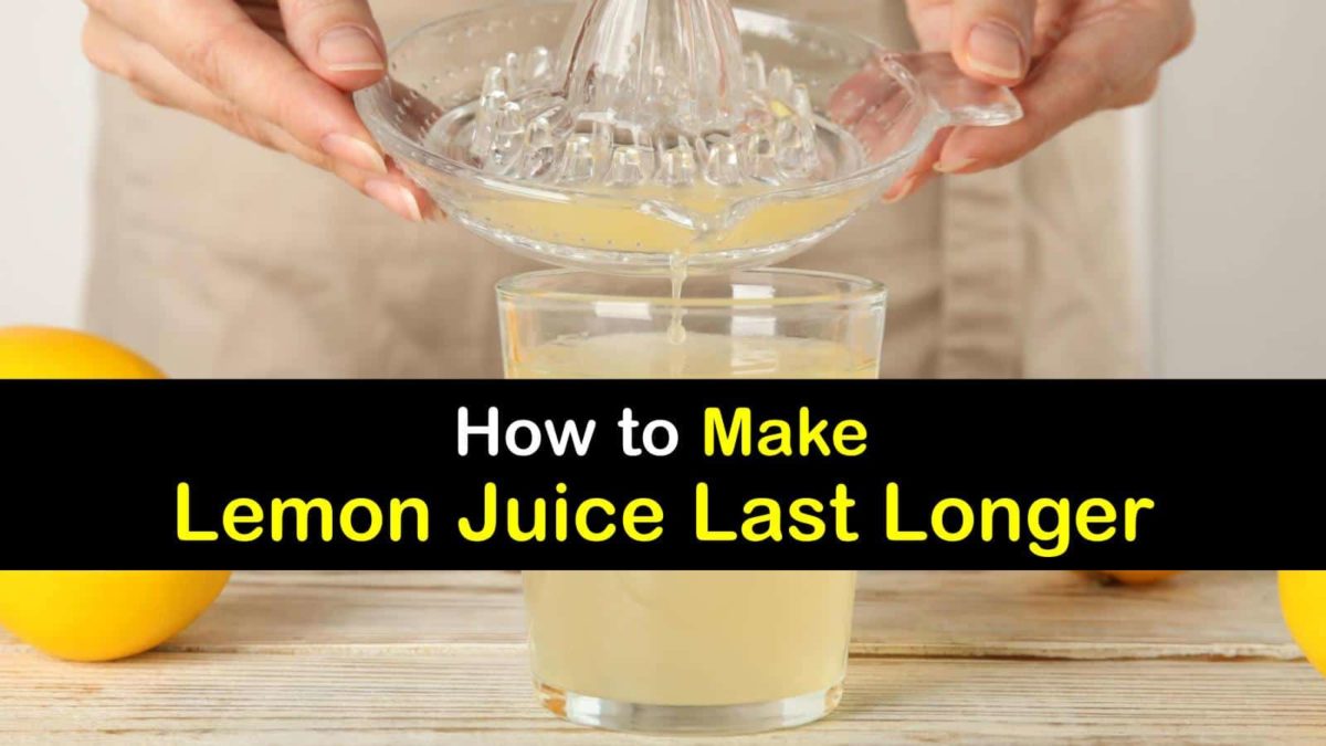 How to Make Lemon Juice Last Longer