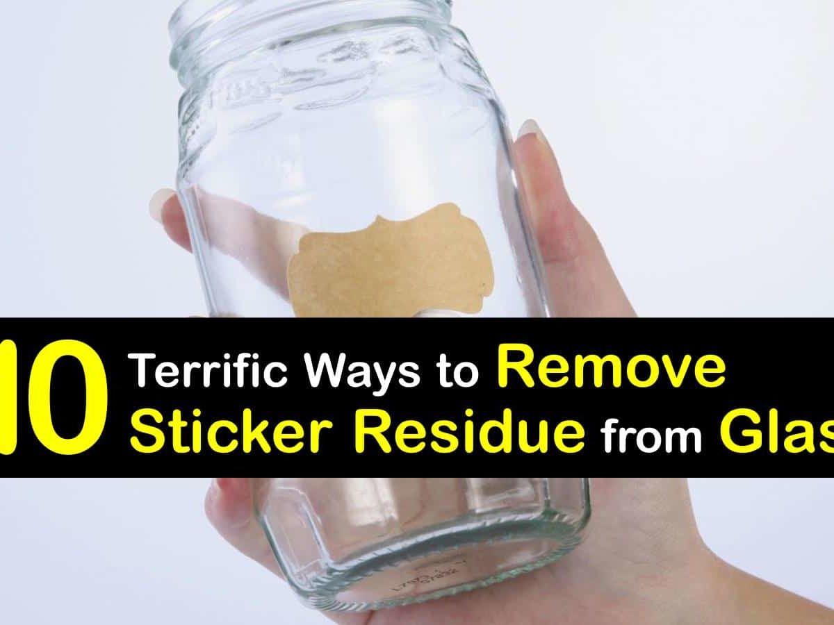 30 Terrific Ways to Remove Sticker Residue from Glass