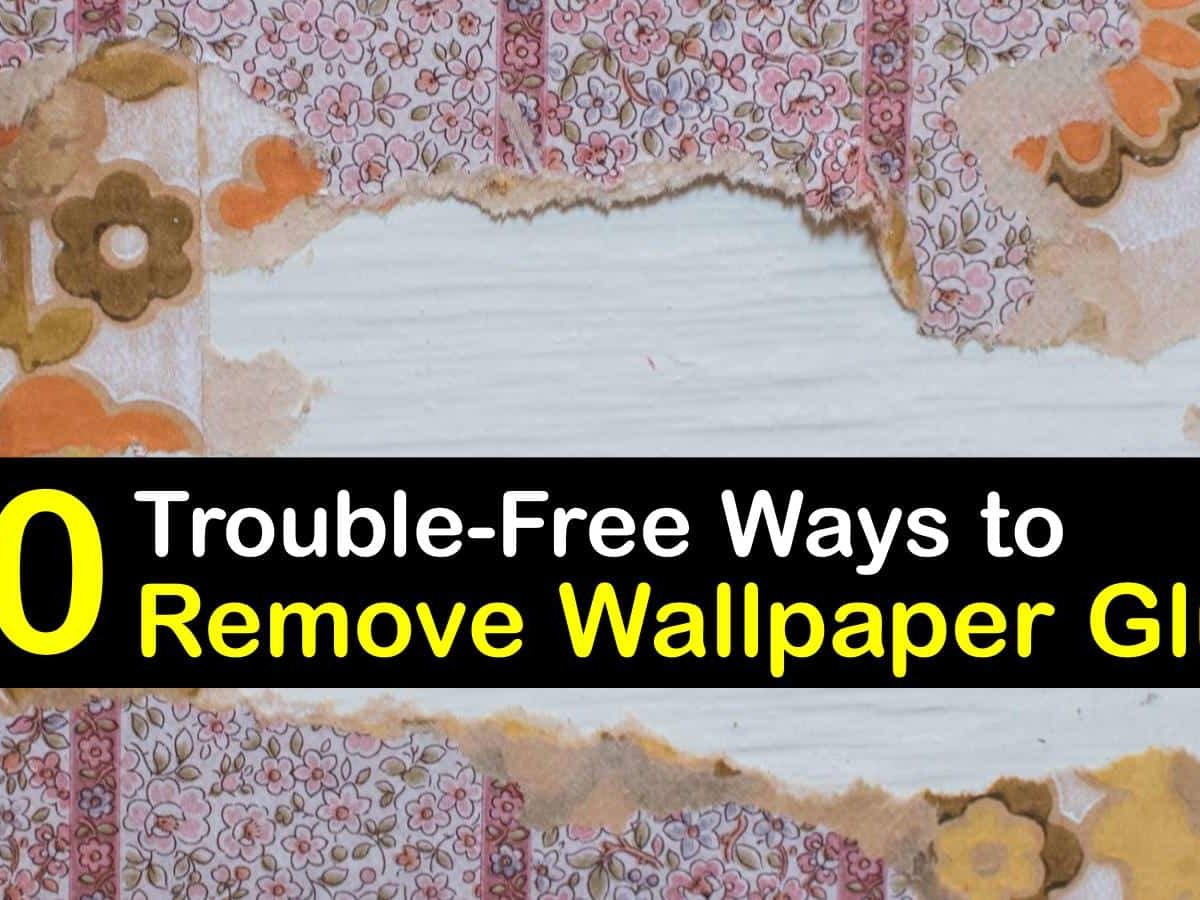 how to remove wallpaper glue from walls