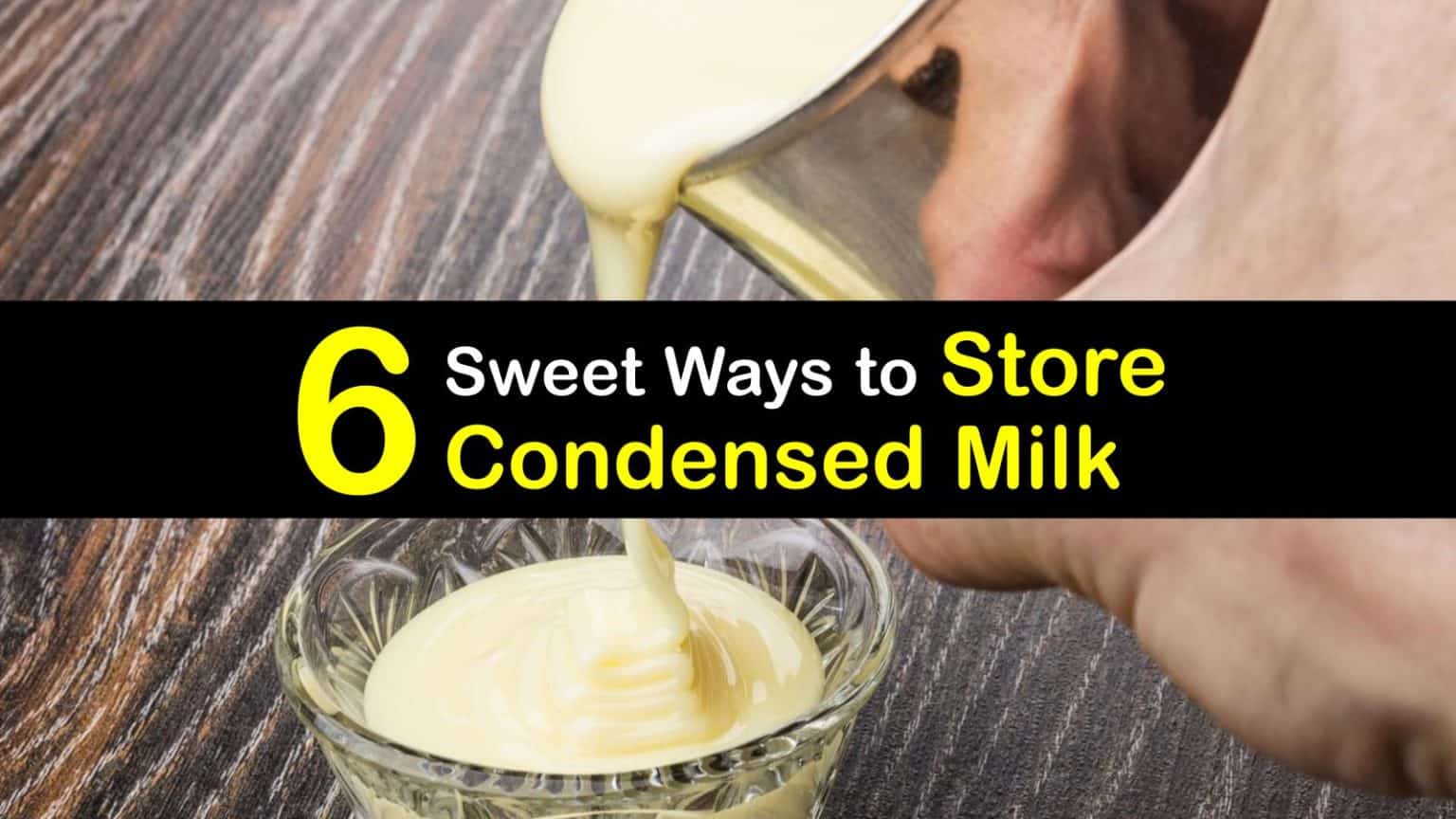 6 Sweet Ways to Store Condensed Milk