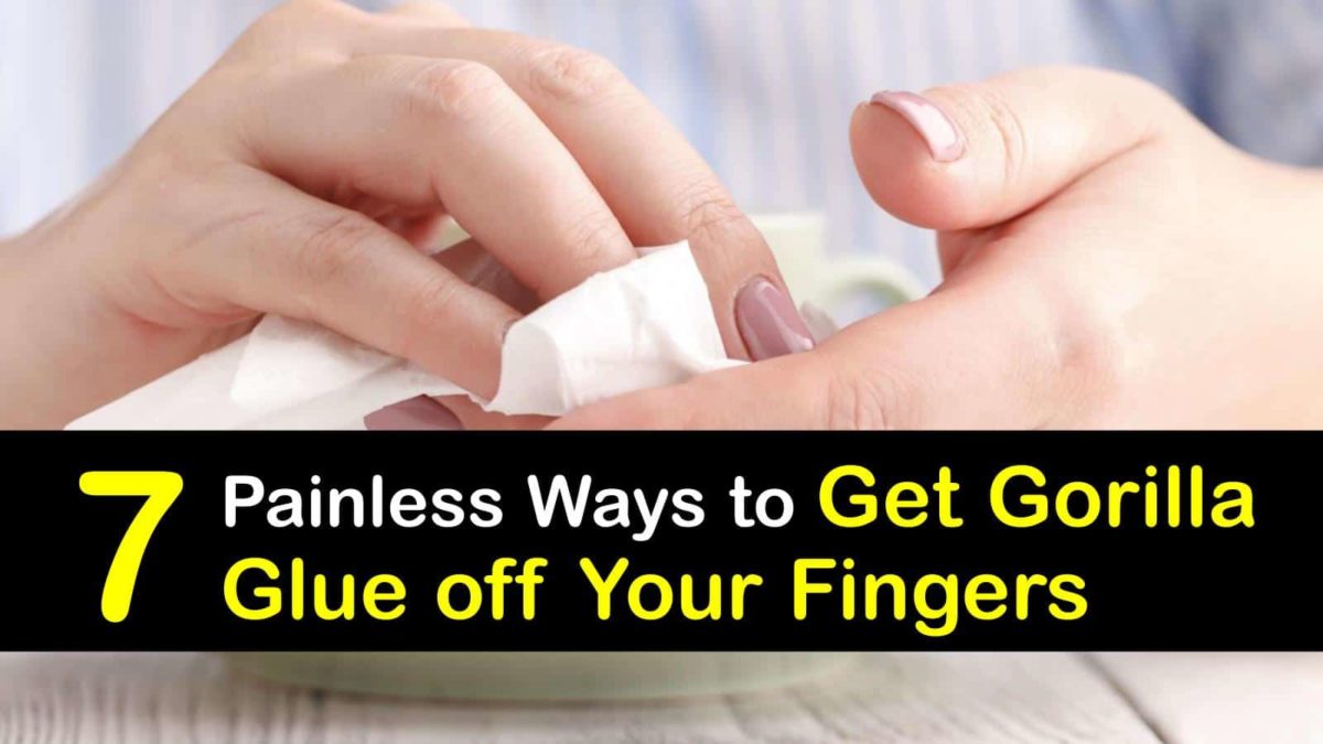 7 Painless Ways to Get Gorilla Glue off Your Fingers