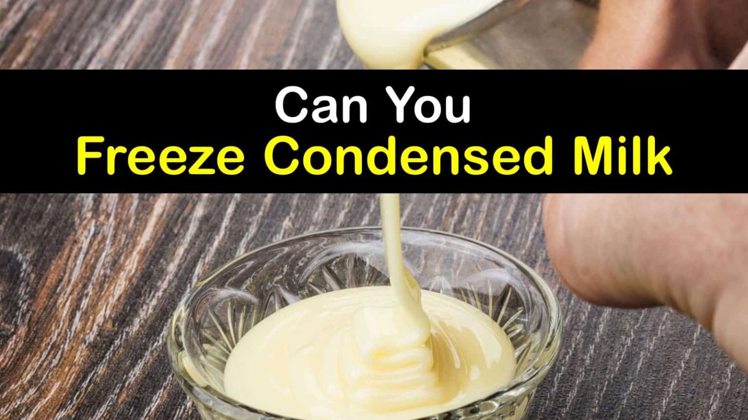 Can You Freeze Condensed Milk