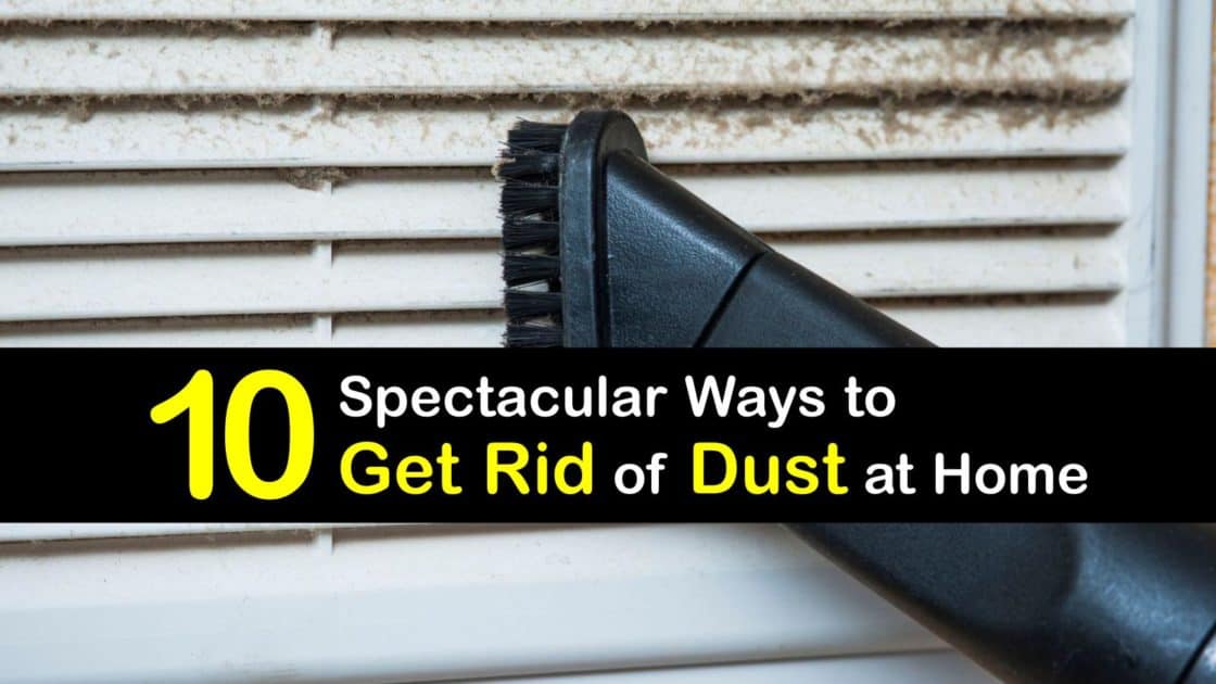 Dust Cleaning Clever Tips for Getting Rid of Dirt and Dust