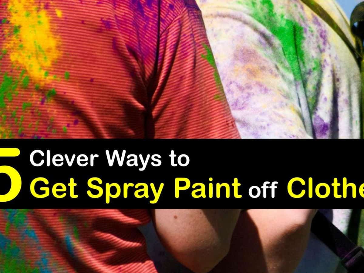 How To Get Spray Paint Out Of Clothes After It's Dried