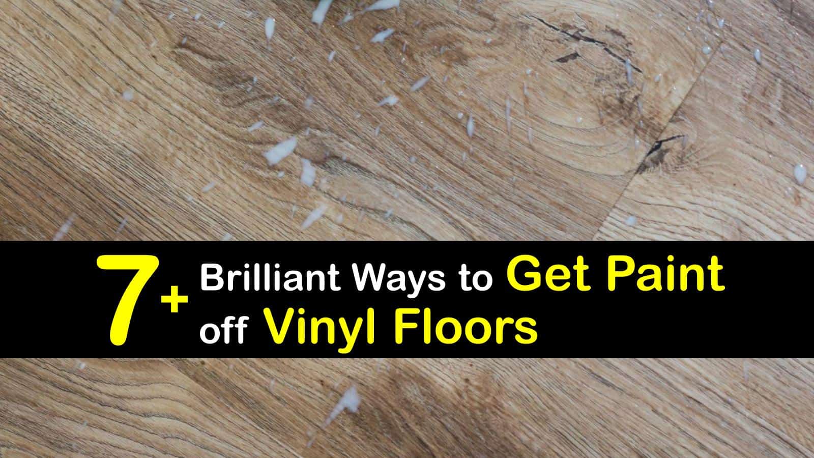 7+ Brilliant Ways to Get Paint off Vinyl Floors