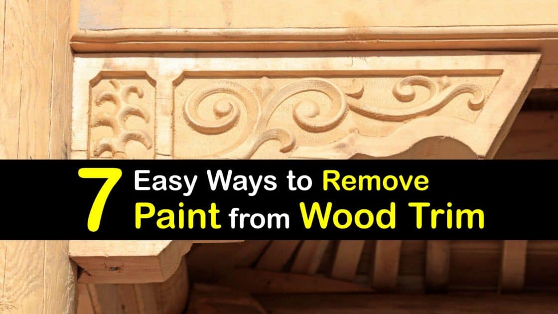 7 Easy Ways To Remove Paint From Wood Trim, How To Remove Old Paint From Wood Furniture