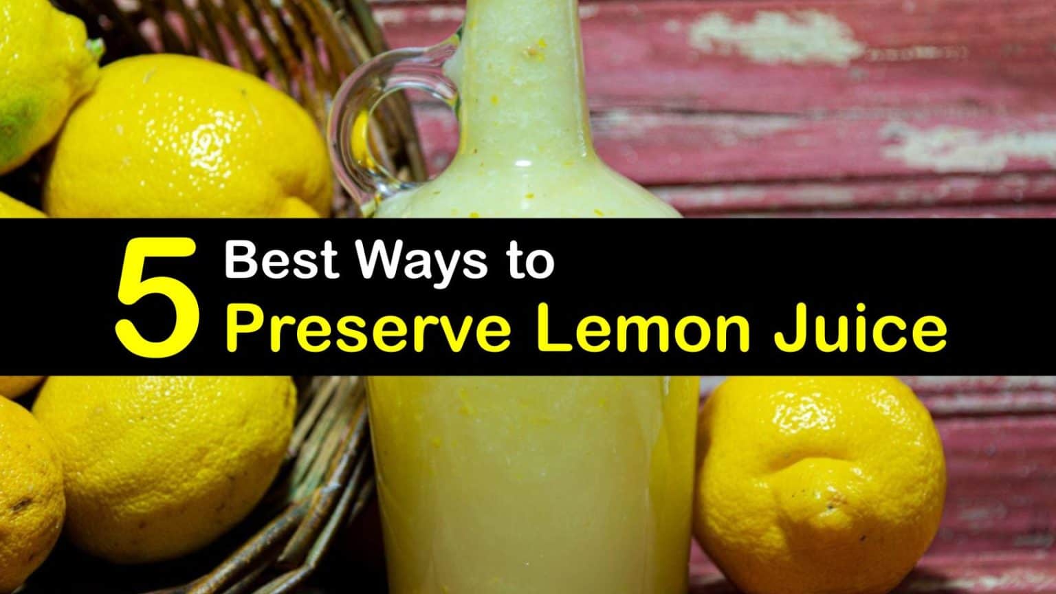 5 Best Ways to Preserve Lemon Juice