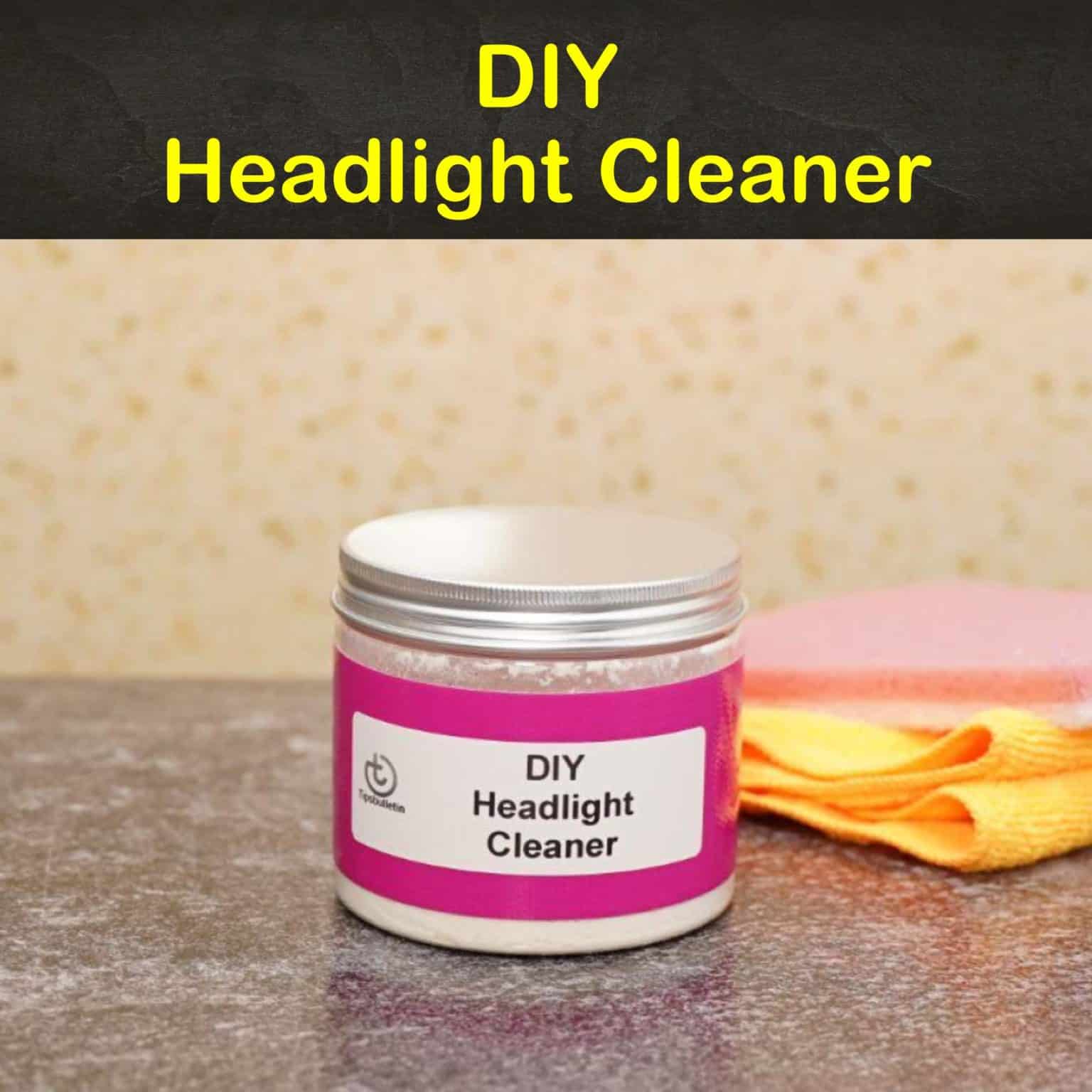 10 EasytoMake Headlight Cleaner Recipes