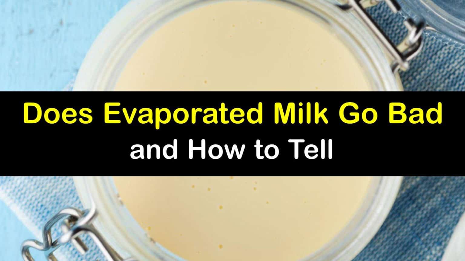 Does Evaporated Milk Go Bad and How to Tell
