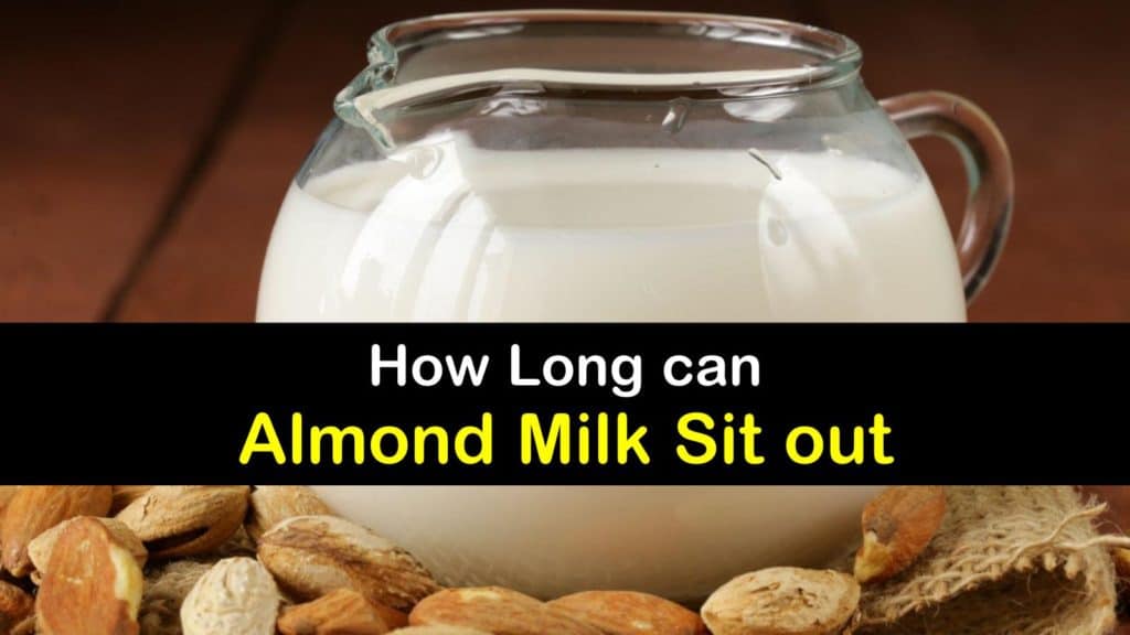 How Long can Almond Milk Sit out titleimg1