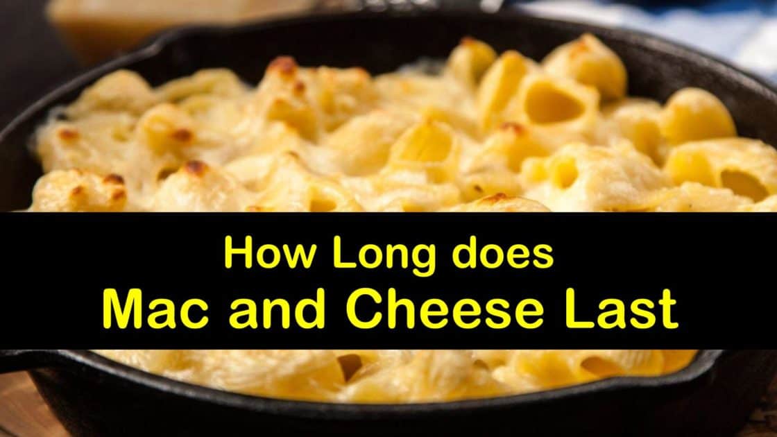 How Long does Mac and Cheese Last - Tips Bulletin