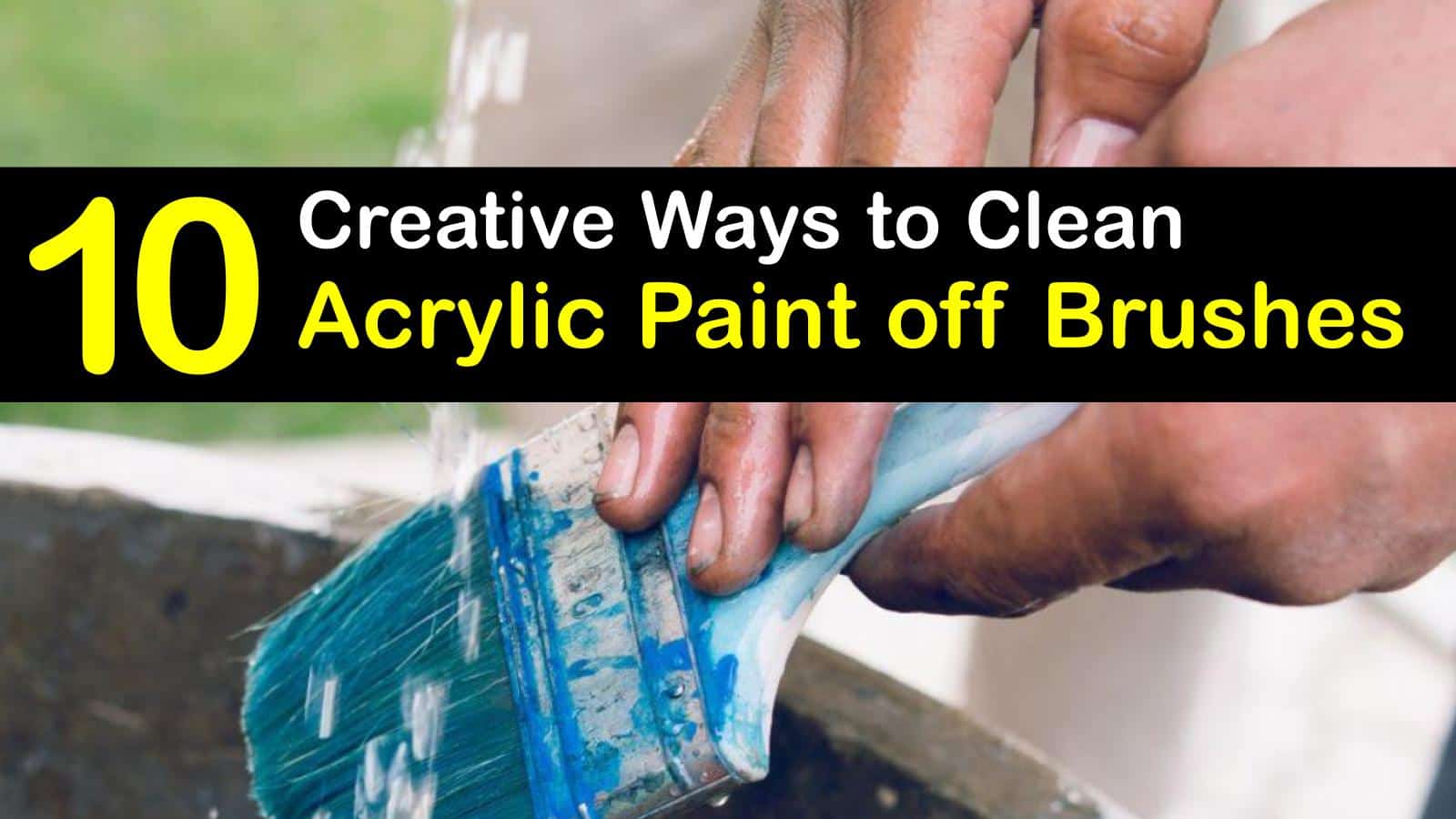 10 Creative Ways to Clean Acrylic Paint off Brushes