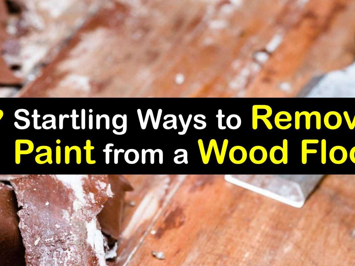 Remove Paint From A Wood Floor