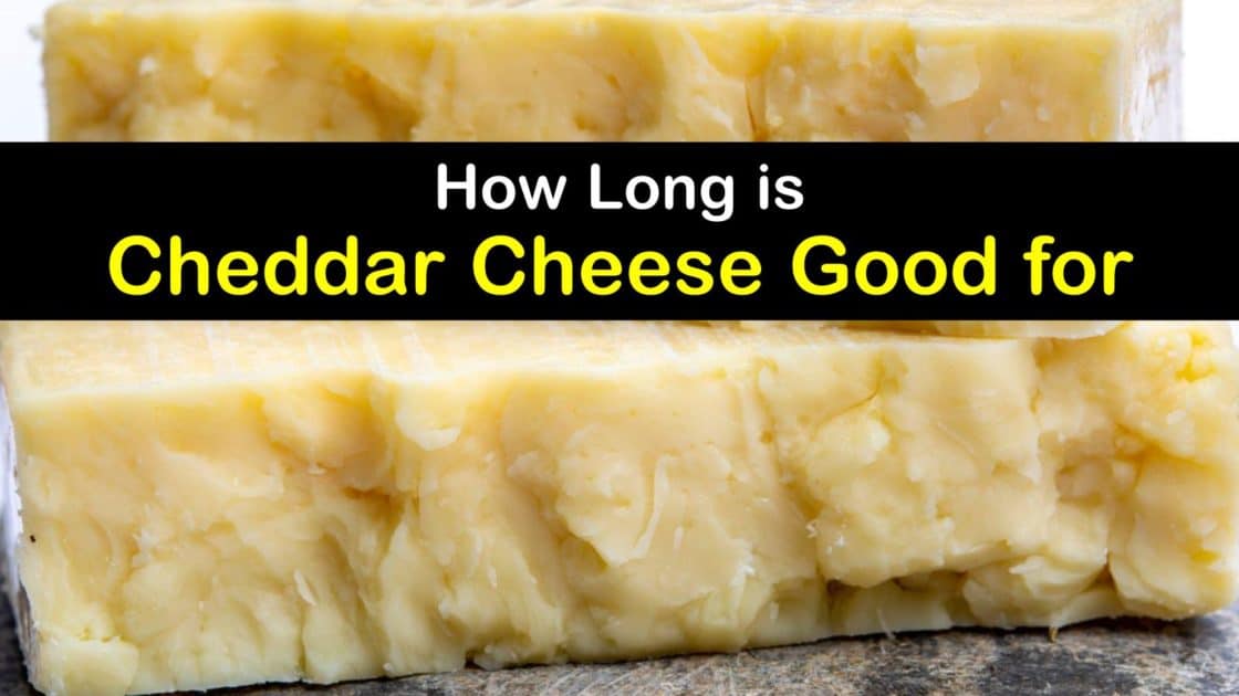 How Long is Cheddar Cheese Good for - Tips Bulletin
