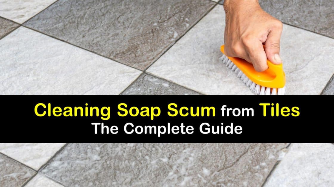 Soap Scum Removal Guide for Removing Soap Scum from Tiles