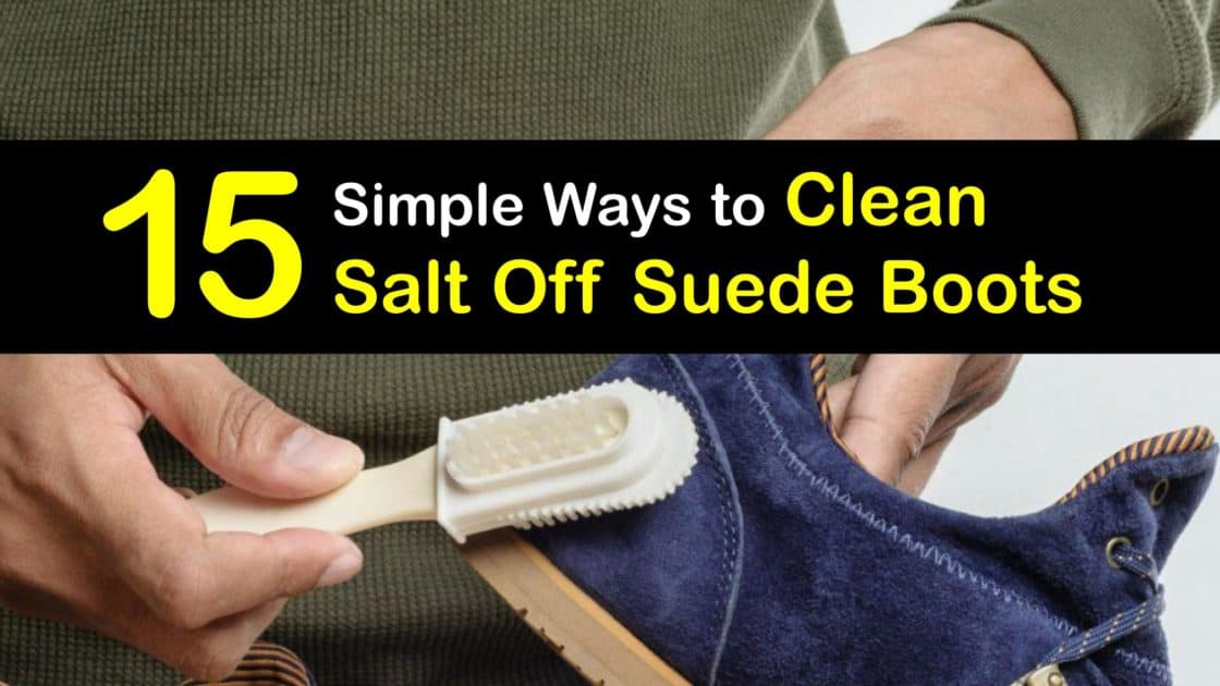 Suede Boot Cleaning Awesome Ways to Get Salt Off Suede Boots