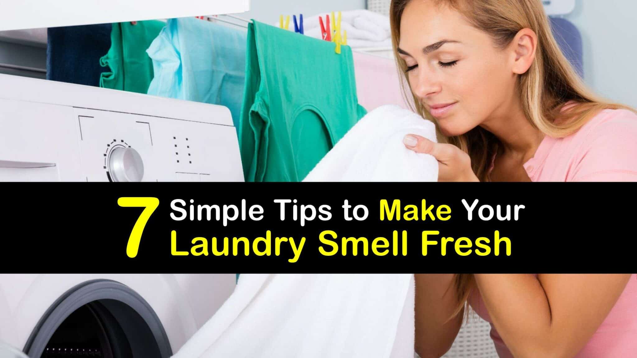Laundry that Smells Fresh Ways to Eliminate Laundry Odor