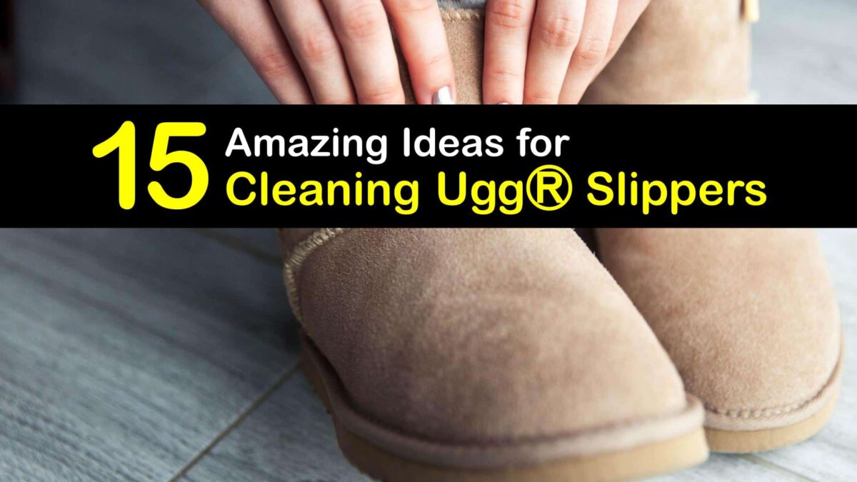 UggⓇ Slipper Care Smart Guide to Cleaning UggⓇ Slippers