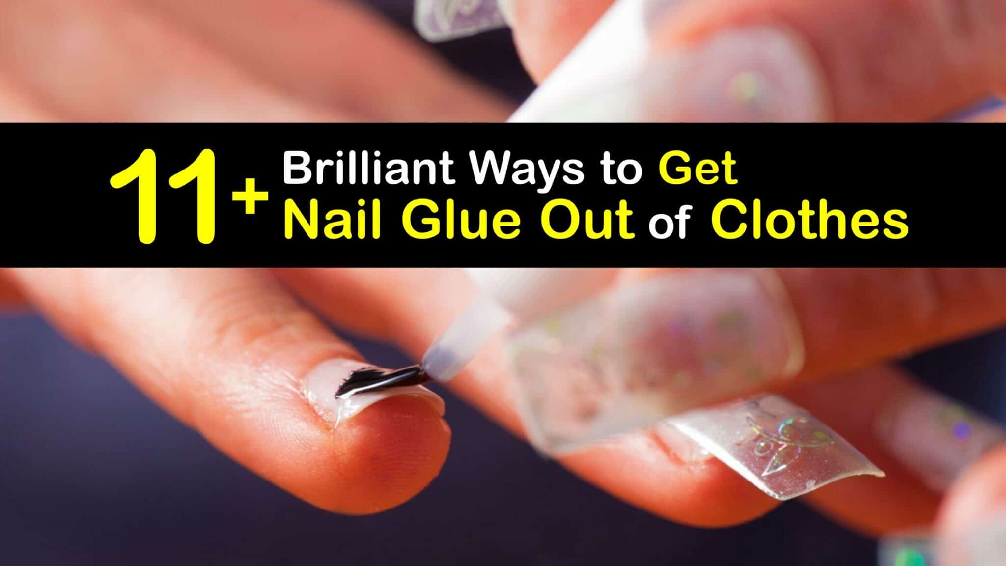 Nail Glue Cleaning - Guide for Removing Nail Glue from Clothes