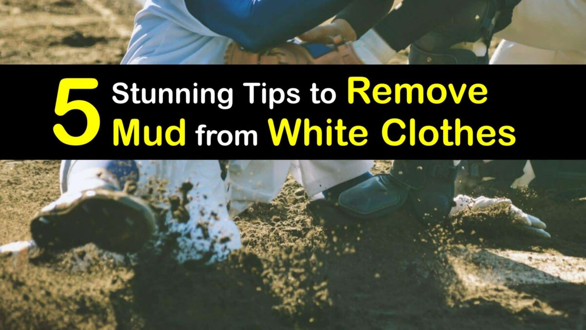White Clothing Care Tricks for Removing Mud from White Clothes