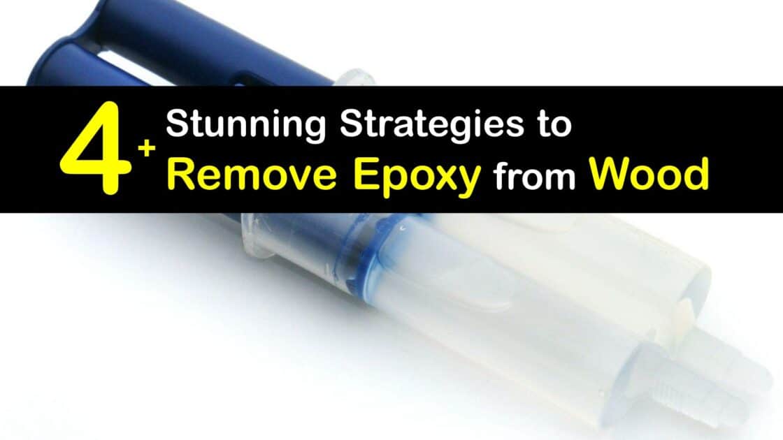 Wood Cleaning Incredible Ways of Getting Epoxy Off Wood