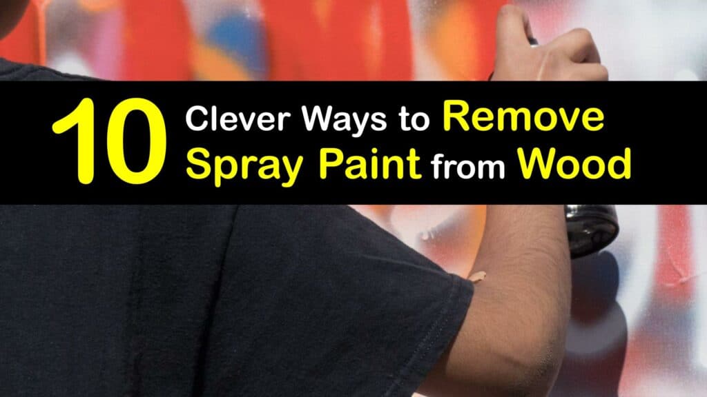 How to Remove Spray Paint from Wood titleimg1