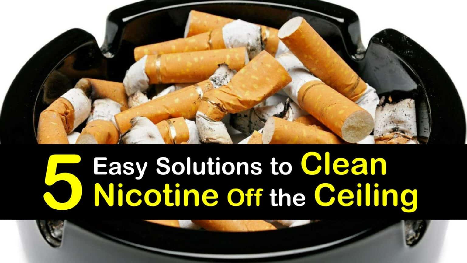 Eliminate Tobacco Stains Remove Nicotine from the Ceiling