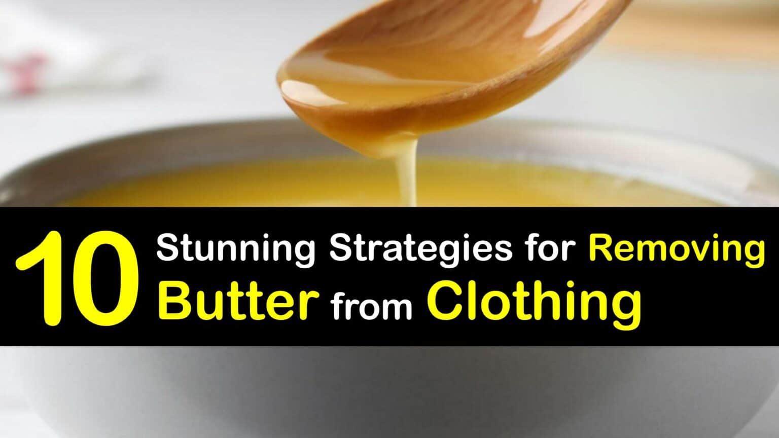 Clean a Butter Stain Fast Guide for Getting Butter Out of Clothes